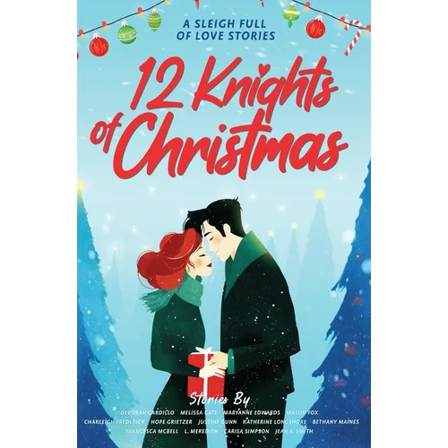 12 Knights of Christmas: A Sleigh Full of Love Stories - Paperback