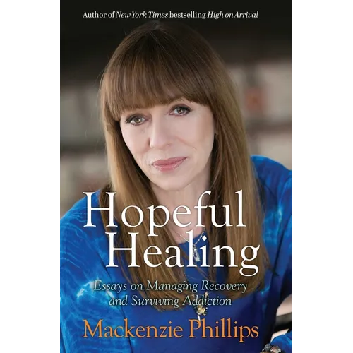 Hopeful Healing: Essays on Managing Recovery and Surviving Addiction - Paperback