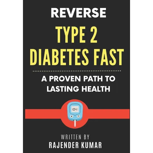 Reverse Type 2 Diabetes Fast: A Proven Path to Lasting Health - Paperback