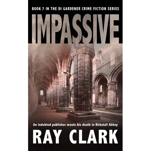 Impassive: An indebted publisher meets his death in Kirkstall Abbey - Paperback