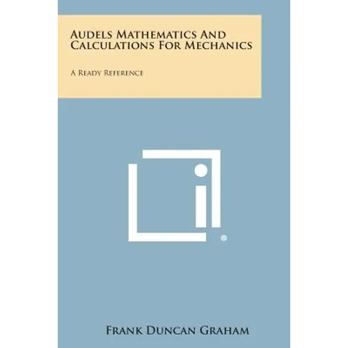 Audels Mathematics and Calculations for Mechanics: A Ready Reference - Paperback