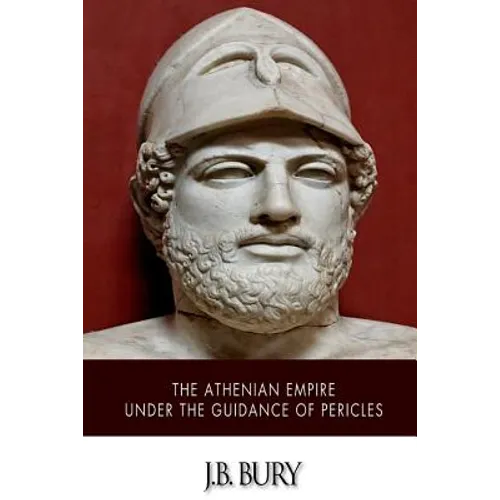 The Athenian Empire under the Guidance of Pericles - Paperback