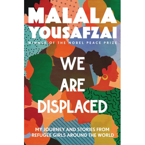 We Are Displaced: My Journey and Stories from Refugee Girls Around the World - Paperback