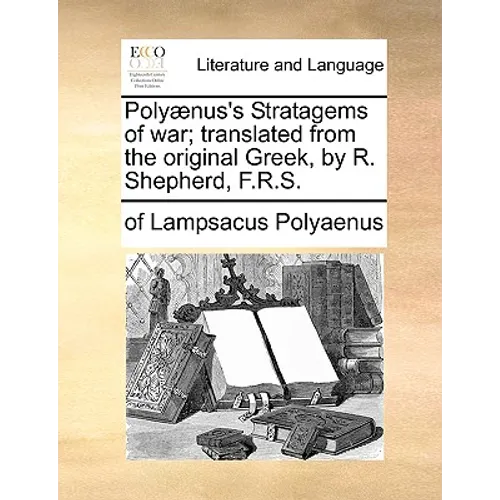 Polyænus's Stratagems of war; translated from the original Greek, by R. Shepherd, F.R.S. - Paperback