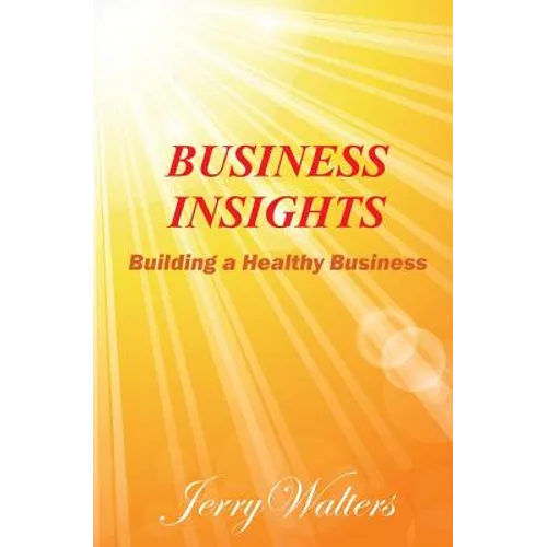 Business Insights: Building a Healthy Business - Paperback