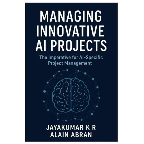 Managing innovative AI Projects: The Imperative for AI-Specific Project Management - Paperback