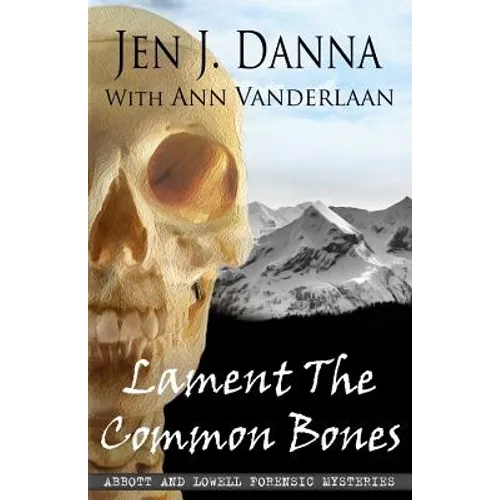Lament The Common Bones: Abbott and Lowell Forensic Mysteries Book 5 - Paperback