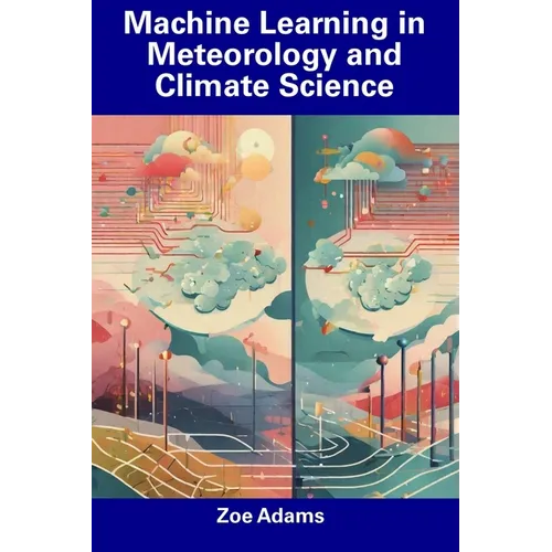 Machine Learning in Meteorology and Climate Science - Paperback