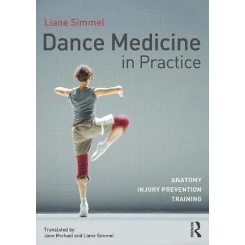 Dance Medicine in Practice: Anatomy, Injury Prevention, Training - Paperback