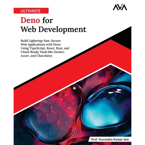 Ultimate Deno for Web Development: Build Lightning-Fast, Secure Web Applications with Deno Using TypeScript, React, Rust, and Cloud-Ready Tools like D - Paperback