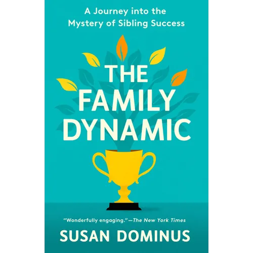The Family Dynamic: A Journey Into the Mystery of Sibling Success - Paperback