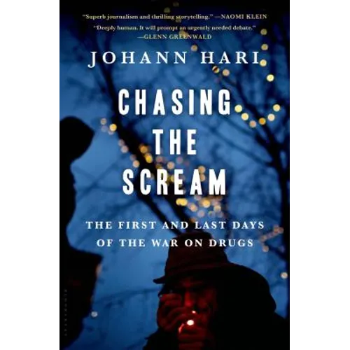 Chasing the Scream: The Search for the Truth about Addiction - Hardcover