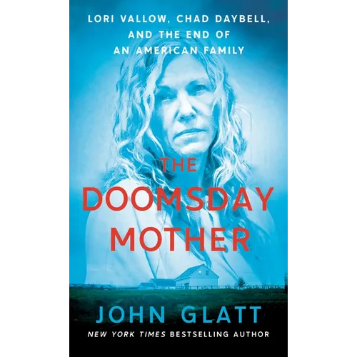 The Doomsday Mother: Lori Vallow, Chad Daybell, and the End of an American Family - Mass Market Paperbound