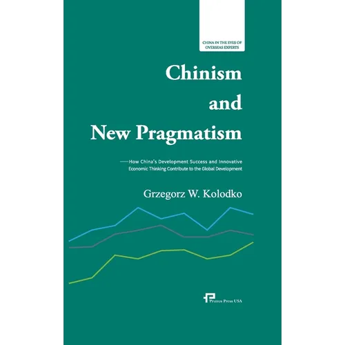 How China's Development Success and Innovative Economic Thinking Contribute to the Global Development/中国主义与新 - Paperback