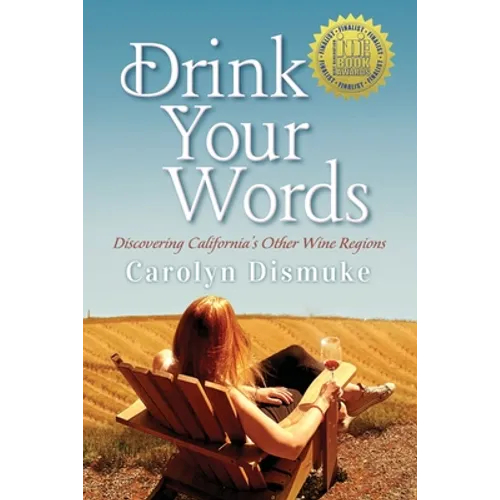 Drink Your Words: Discovering California's Other Wine Regions - Paperback