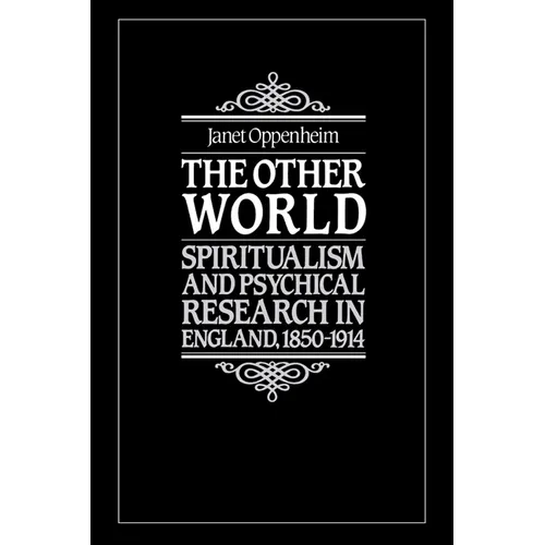 The Other World: Spiritualism and Psychical Research in England, 1850 1914 - Paperback