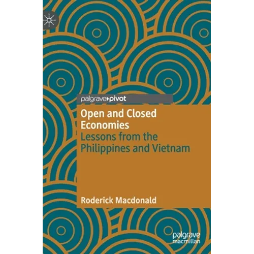 Open and Closed Economies: Lessons from the Philippines and Vietnam - Hardcover