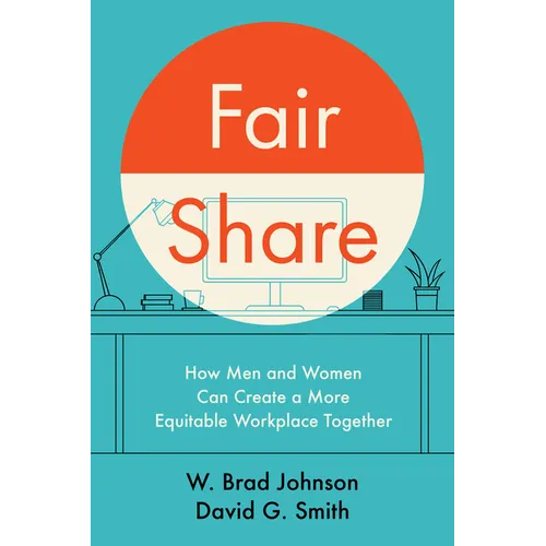Fair Share: How Men and Women Can Create a More Equitable Workplace Together - Hardcover
