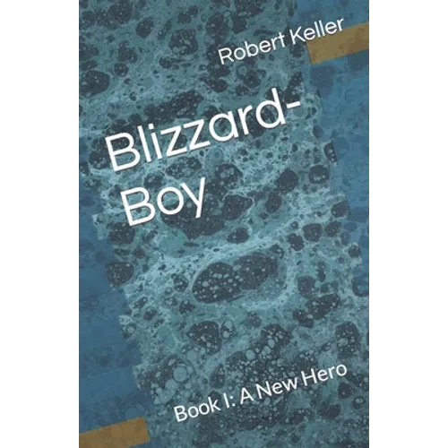 Blizzard-Boy: Book I: A New Hero - Paperback