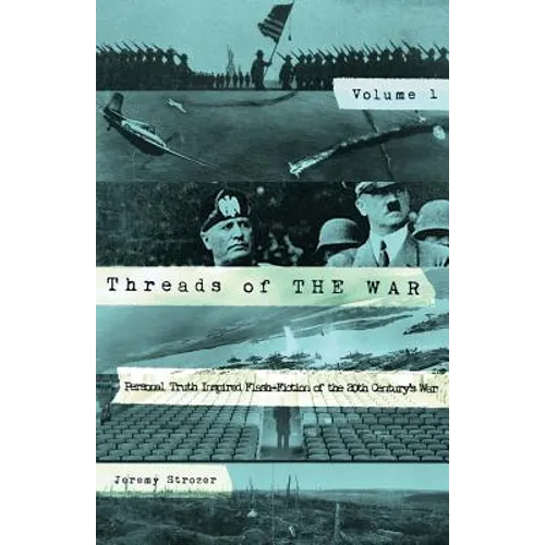 Threads of The War: Personal Truth-Inspired Flash Fiction of The 20th Century's War. - Paperback