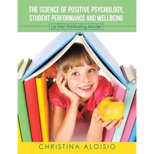 The Science of Positive Psychology, Student Performance and Wellbeing: La Mer Wellbeing Model - Paperback