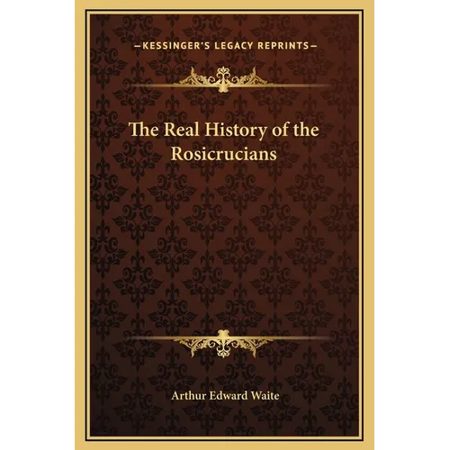 The Real History of the Rosicrucians - Hardcover
