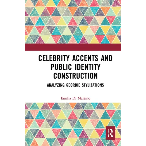 Celebrity Accents and Public Identity Construction: Analyzing Geordie Stylizations - Paperback