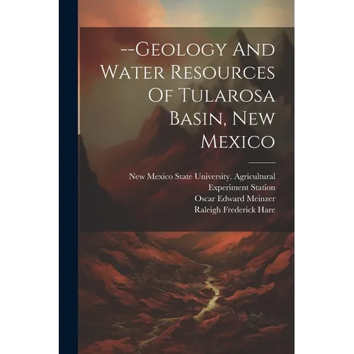 --geology And Water Resources Of Tularosa Basin, New Mexico - Paperback