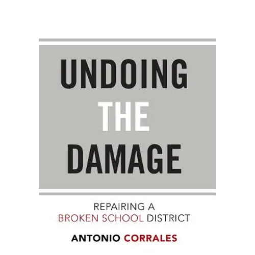 Undoing the Damage: Repairing a Broken School District - Hardcover