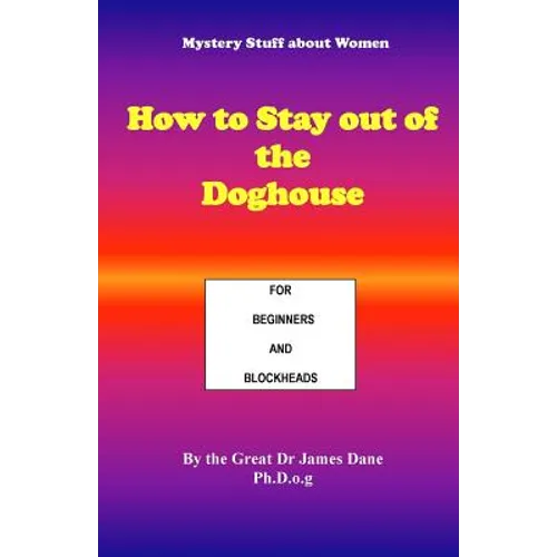 How to Stay out of the Doghouse: For Beginners and Blockheads - Paperback