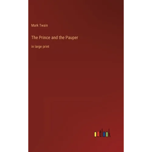 The Prince and the Pauper: in large print - Hardcover