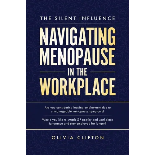 The Silent Influence: Navigating Menopause in the Workplace - Paperback