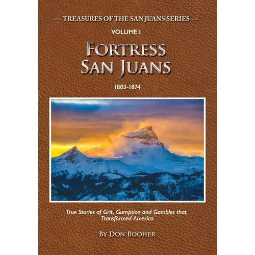 Fortress San Juans: True Stories of Grit, Gumption and Gamblers that Transformed America - Paperback