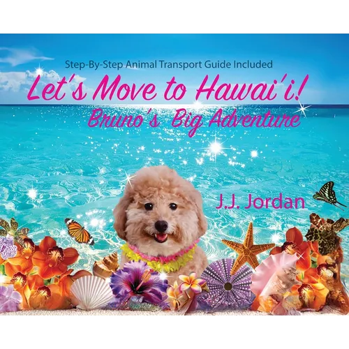Let's Move to Hawai'i!: Bruno's Big Adventure: Bruno's Big Adventure - Hardcover