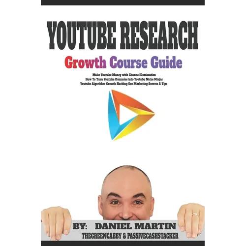 Youtube Research Growth Course Guide: Make Youtube Money with Channel Domination - How To Turn Youtube Dummies into Youtube Niche Ninjas - Youtube Alg - Paperback