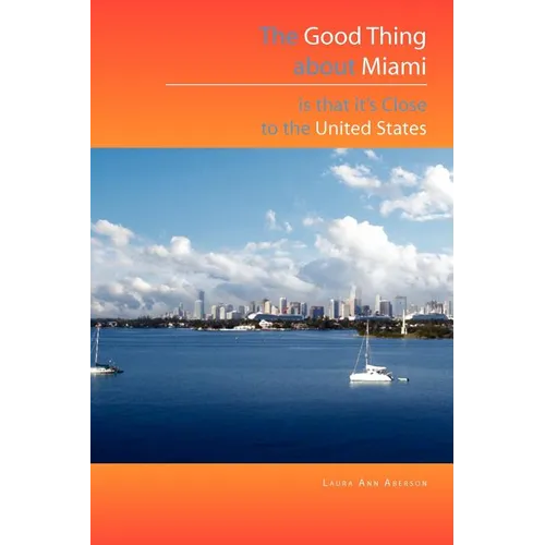 The Good Thing about Miami Is That It's Close to the United States - Paperback