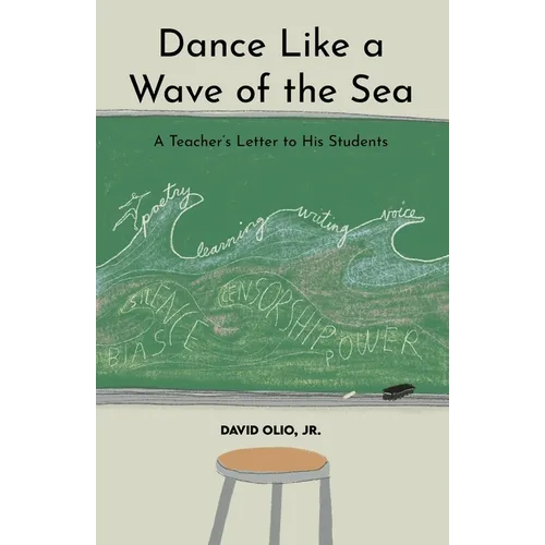 Dance Like a Wave of the Sea: A Teacher's Letter to His Students