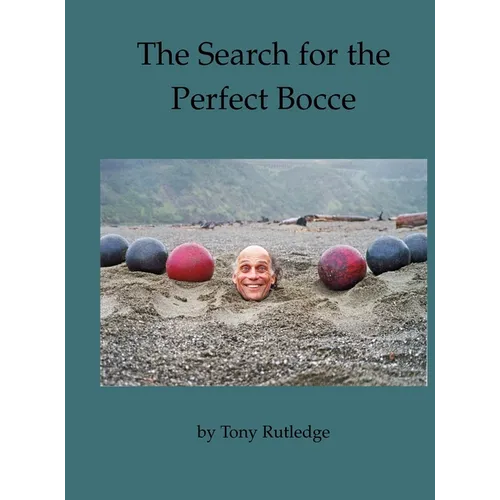 The Search for the Perfect Bocce - Hardcover