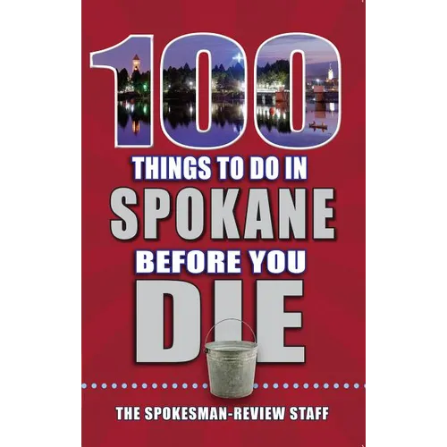 100 Things to Do in Spokane Before You Die - Paperback