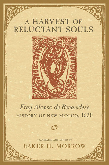 Harvest of Reluctant Souls: Fray Alonso de Benavides's History of New Mexico, 1630 - Paperback