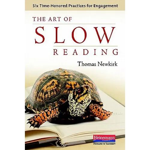 The Art of Slow Reading: Six Time-Honored Practices for Engagement - Paperback