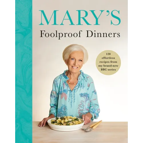 Mary's Foolproof Dinners: 120 Effortless Recipes from My Brand-New BBC Series - Hardcover