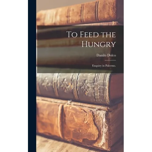 To Feed the Hungry: Enquiry in Palermo. - Hardcover