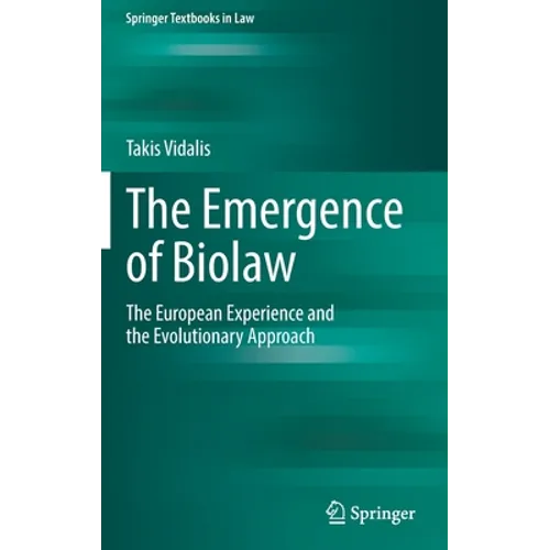 The Emergence of Biolaw: The European Experience and the Evolutionary Approach - Hardcover