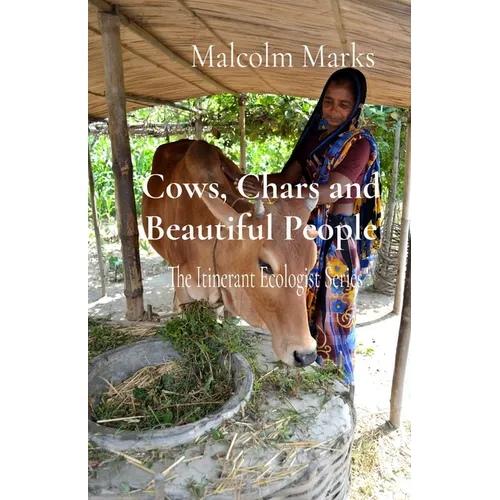 Cows, Chars and Beautiful People: The Itinerant Ecologist Series - Paperback