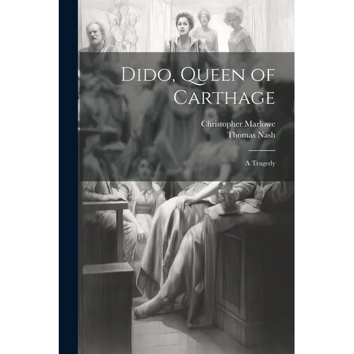 Dido, Queen of Carthage: A Tragedy - Paperback