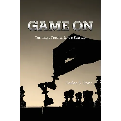 Game On: Turning a Passion into a Startup - Paperback