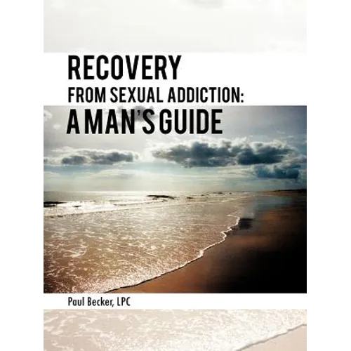 Recovery from Sexual Addiction: A Man's Guide - Paperback