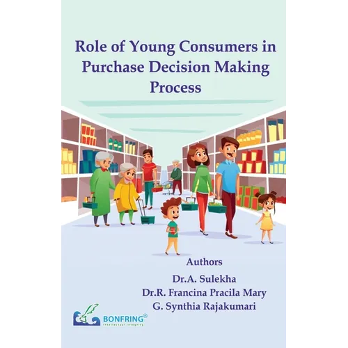 Role of Young Consumers in Purchase Decision Making Process - Paperback