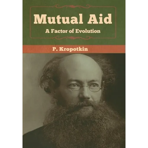 Mutual Aid: A Factor of Evolution - Hardcover